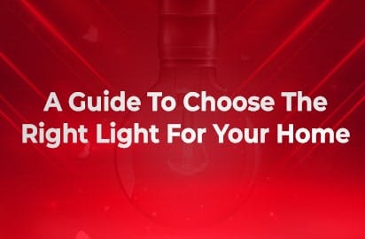 A Guide To Choose The Right Light For Your Home